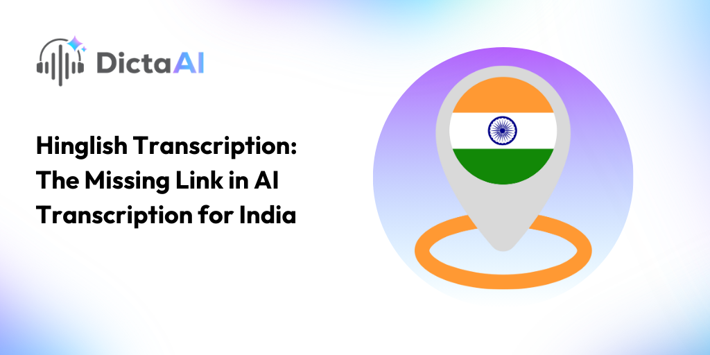 Hinglish Transcription: The Missing Link in AI Transcription for India